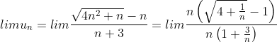 lim{u_n}=lim{\frac{\sqrt{4n^2+n}-n}{n+3}}=lim\frac{n\left (\sqrt{4+\frac{1}{n}}-1 \right )}{n\left (1+\frac{3}{n} \right )}